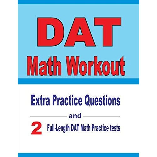 Dat Math Workout: Extra Practice Questions And Two Full-Length Practice Dat Math Tests