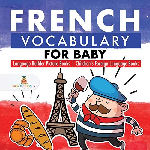 French Vocabulary For Baby - Language Builder Picture Books Children's Foreign Language Books