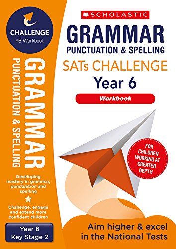 Grammar, Punctuation And Spelling Challenge Workbook (Year 6)