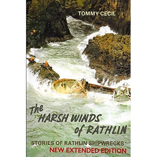 The Harsh Winds Of Rathlin: Stories Of Rathlin Shipwrecks