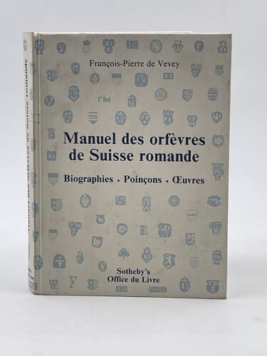 Manuel Des Orfèvres De Suisse Romande, Biographies, Poinçons, Oeuvres. Cantons De Fribourg, Genève, Jura, Neuchâtel, Valais Et Vaud, Des Origines Au Milieu Du Xixe & Données Sur Des Orfèvres De Berne