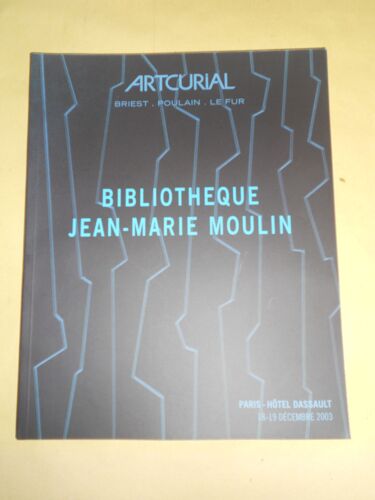 Bibliotheque Jean-Marie Moulin - Premiere Partie - Editions Originales Dedicacees - 1821-1935 - Seconde Partie - Livres Du Xxe Siecle - Editions Originales Et Livres Illustres - Reliures ...