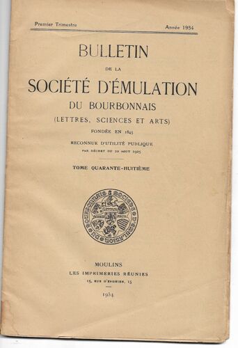Bulletin Société Émulation Bourbonnais 1954 : André Messager, Oeuvres Des Artistes Des "Amis De La Musique", Naissance Humanisme Judiciaire, Lieutenance De Police À Moulins 18ème S. Leguai...