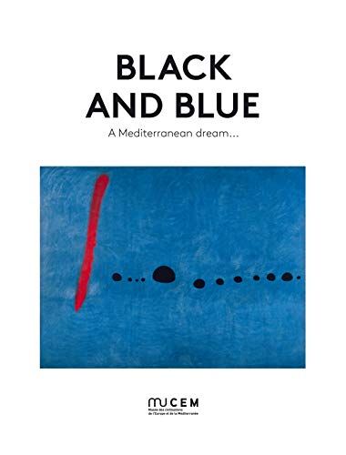 Black And Blue A Mediterranean Dream...  Le Noir Et Le Bleu. Un Rêve Méditerranéen...