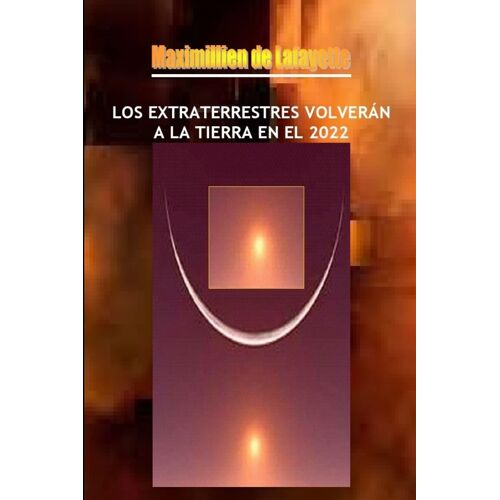 Los Extraterrestres Volverán A La Tierra En El 2022