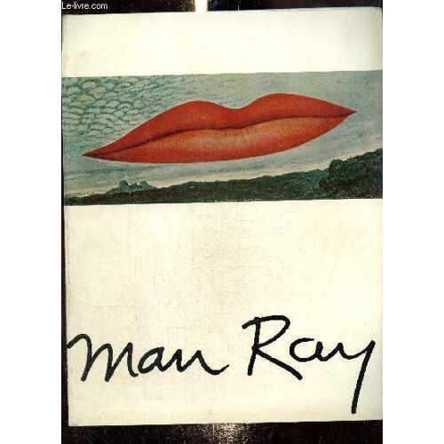 Man Ray : Musée National D Art Moderne, Paris : 7 Janvier - 28 Février 1972