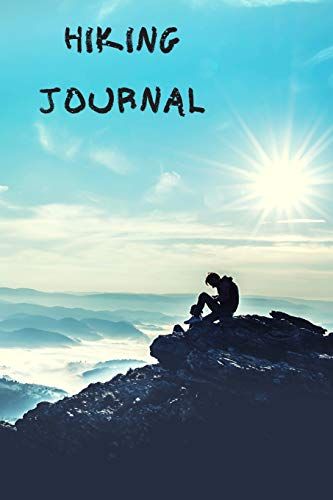 Hiking Journal: Log Book With Prompts To Write In ( For Traveling , Backpackers, Adventures , Register , Document Your Journeys , Rate Trials ) (Journey Notebook)
