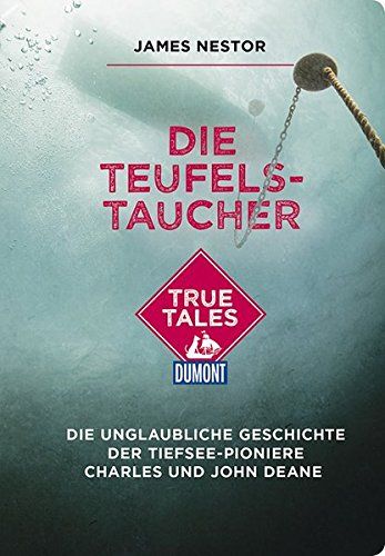 Die Teufels-Taucher (Dumont True Tales)