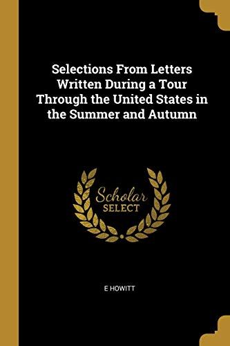 Selections From Letters Written During A Tour Through The United States In The Summer And Autumn