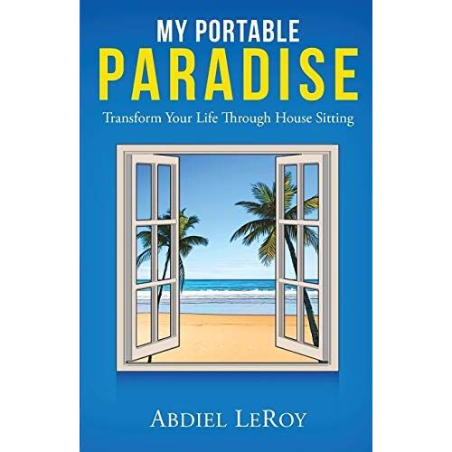 My Portable Paradise: Transform Your Life Through House Sitting