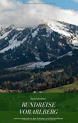 Rundreise In Vorarlberg: Mit Besuch In Liechtenstein, Deutschland Und Schweiz (Reisen In Europa)
