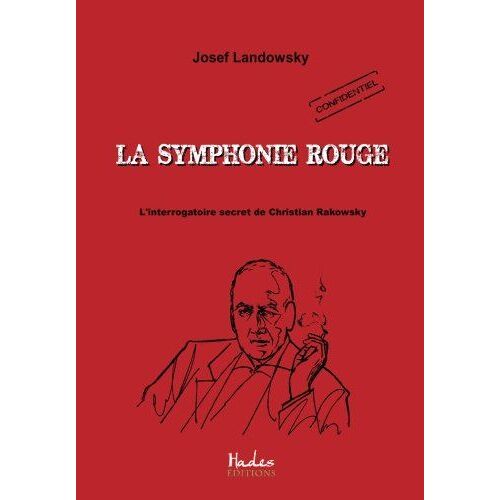 La Symphonie Rouge: L'interrogatoire Secret De Chritian Rakowsky