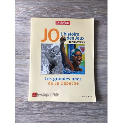 Les Grandes Unes De La Dépêche N°2 : J O L'histoire Des Jeux 1896-2008 - La Dépêche Du Midi - 2008