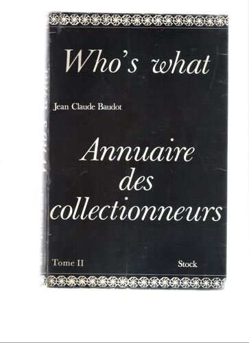 Who's What. Annuaire Des Collectionneurs. Tome Ii