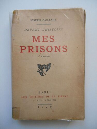 Mes Prisons Devant L'histoire 2e Édition / 1920 / Joseph Caillaux / Réf62159