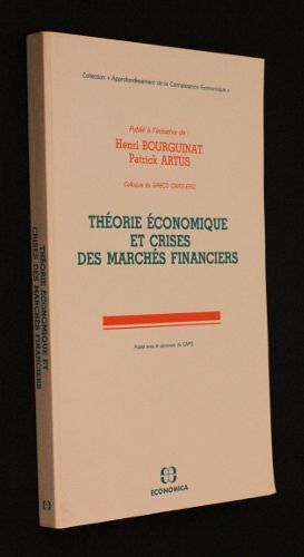Théorie Économique Et Crises Des Marchés Financiers (Colloque Du Greco Cnrs-Efiq)