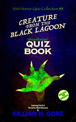 Creature From The Black Lagoon Unauthorized Quiz Book: Mini Horror Quiz Collection #8