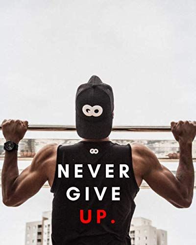 Never Give Up : Motivation: - Series Notebooks - Gym Quotes - - 8 X 10 Large - Blank - Positive Training Quotes