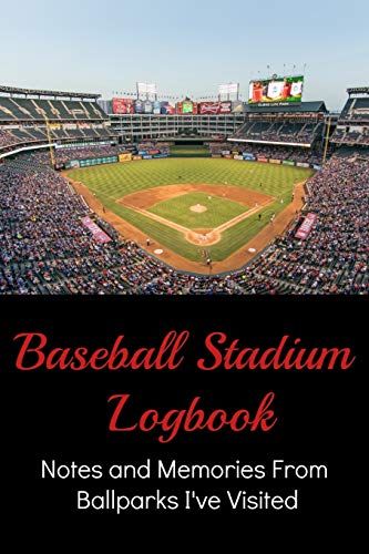 Baseball Stadium Logbook: Notes And Memories From Ballparks I've Visited