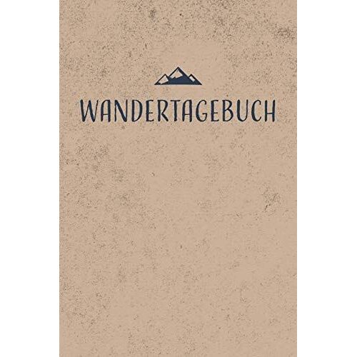 Wandertagebuch: Gipfelbuch Zum Ausfüllen Und Tourenbuch Zum Eintragen Als Geschenk Für Wanderer, Bergsteiger Und Bergsportler Mit Platz Für 50 Touren, ... Wandern, Softcover Mit 110 Seiten