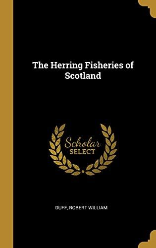 The Herring Fisheries Of Scotland