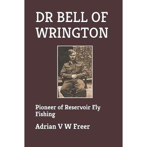 Dr Bell Of Wrington: Pioneer Of Reservoir Fly Fishing