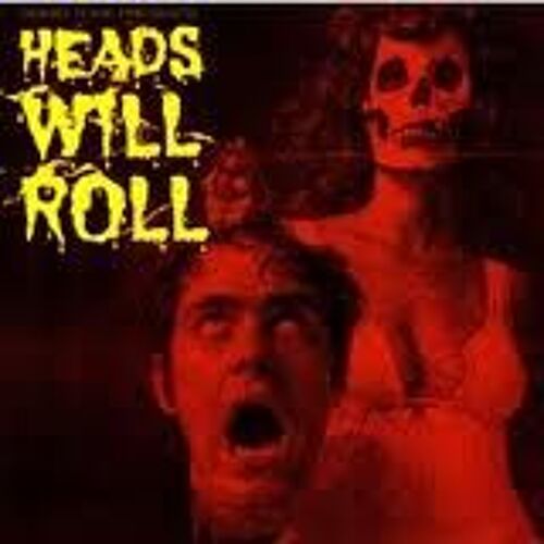 Heads Will Roll - Usa Or Canadian Import