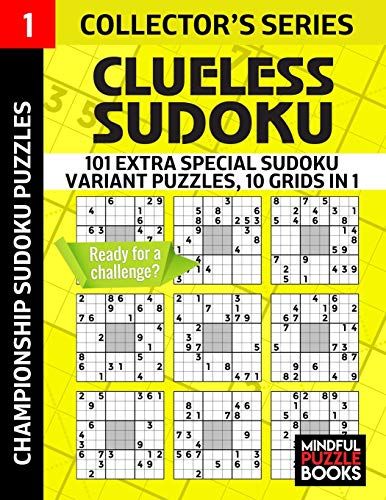 Clueless Sudoku: 101 Extra Special Sudoku Variant Puzzles, 10 Grids In 1 (Sudoku Clueless)