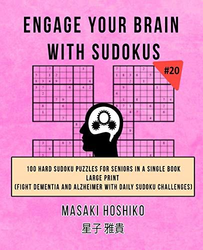 Engage Your Brain With Sudokus #20: 100 Hard Sudoku Puzzles For Seniors In A Single Book--Large Print (Fight Dementia And Alzheimer With Daily Sudoku