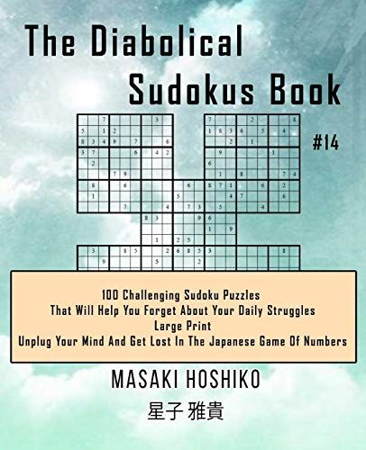 The Diabolical Sudokus Book #14: 100 Challenging Sudoku Puzzles That Will Help You Forget About Your Daily Struggles (Large Print, Unplug Your Mind An