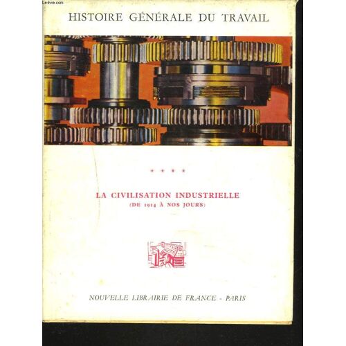 Histoire Generale Du Travail. Tome Iv. La Civilisation Industrielle. (De 1914 A Nos Jours).