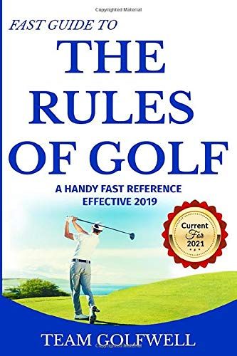 Rules Of Golf: A Handy Fast Guide To Golf Rules 2019 (Pocket Sized Edition)