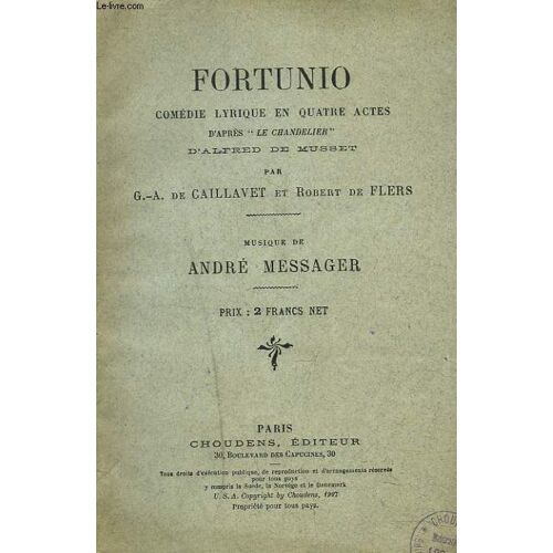 Fortunio. Comedie Lyrique En Quatre Actes D'après Le Chandelier D'alfred De Musset.