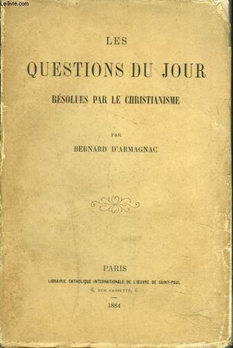 Les Questions Du Jour Resolues Par Le Christianisme.