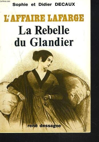 L'affaire Lafarge. La Rebelle Du Glandier.