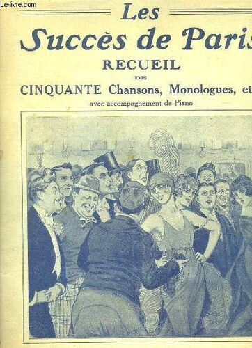 Les Succès De Paris. Recueil De Cinquante Chansons, Monologues Avec Accompagnement De Piano