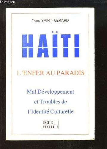 Haïti. L'enfer Au Paradis. Mal Au Développement Et Troubles De L'identité Culturelle.
