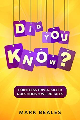 Did You Know?: Pointless Trivia, Killer Questions & Weird Tales