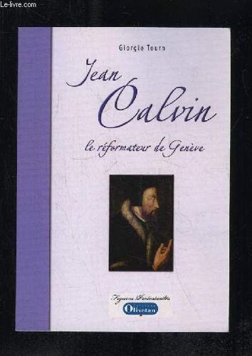 Jean Calvin Le Reformateur De Geneve.