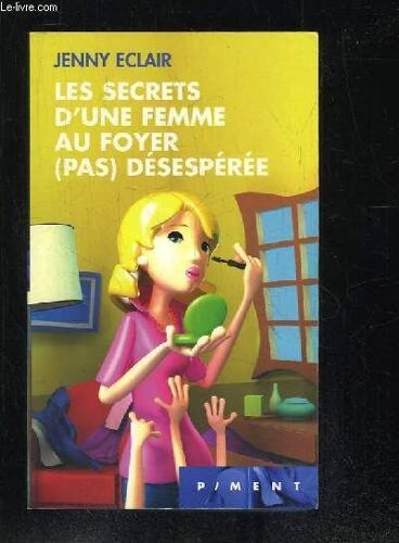Les Secrets D Une Femme Au Foyer Pas Desesperee.