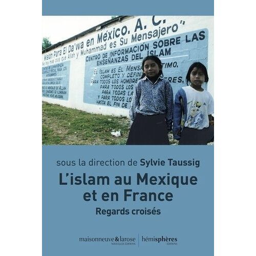 L'islam Au Mexique Et En France - Regards Croisés