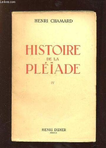 Histoire De La Pleiade Tome 4.