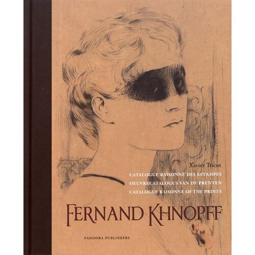 Fernand Khnopff - Catalogue Raisonné Des Estampes Et Des Platinotypes Rehaussés