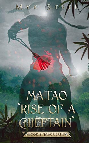 Ma'tao "Rise Of A Chieftain" Book 2 "Maga'lahi