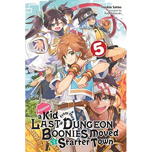 Suppose A Kid From The Last Dungeon Boonies Moved To A Starter Town, Vol. 5 (Light Novel)