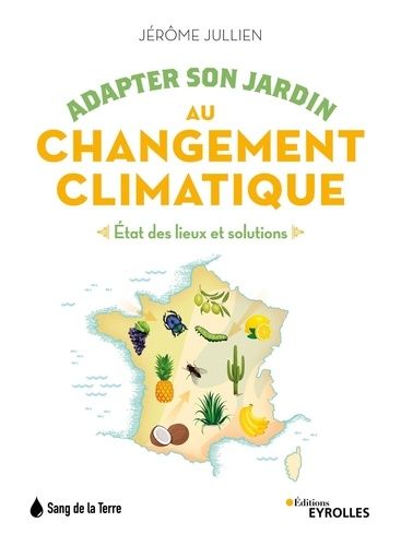 Adapter Son Jardin Au Changement Climatique - Etat Des Lieux Et Solutions