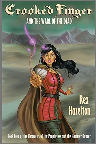 Crooked Finger And The Warl Of The Dead: Book Four Of The Chronicles Of The Prophetess And The Hammer Bearer: 4