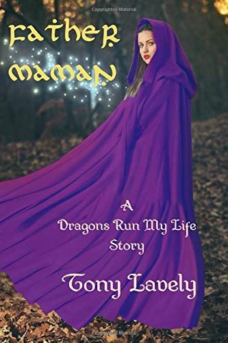 Father Maman: A Dragons Run My Life Story
