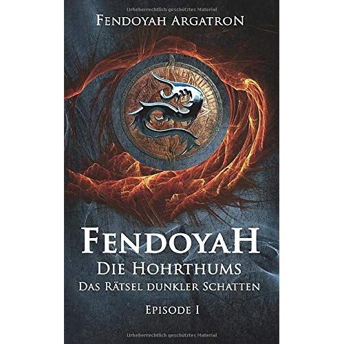 Fendoyah Episode I Die Hohrthums - Das Rätsel Dunkler Schatten: Fantasy Roman