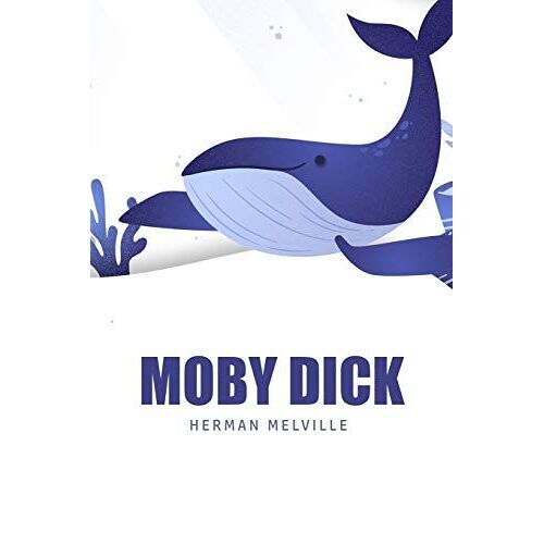 Moby Dick Or, The Whale